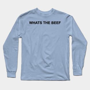 What's the Beef Long Sleeve T-Shirt